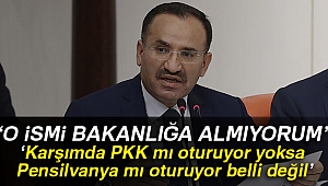 Bakan Bozdağ: 'Kati Piri'yi bakanlığa sokmuyorum'