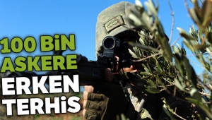 100 bin askere erken terhis