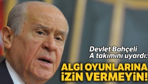 Devlet Bahçeli A takımını uyardı: Algı oyunlarına izin vermeyin!