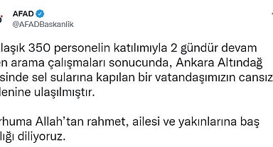 AFAD: "Ankara Altındağ ilçesinde sel sularına kapılan bir vatandaşımızın cansız bedenine ulaşılmıştır"