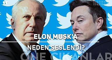 MUHARREM İNCE ELON MUSK'A NEDEN SESLENDİ?